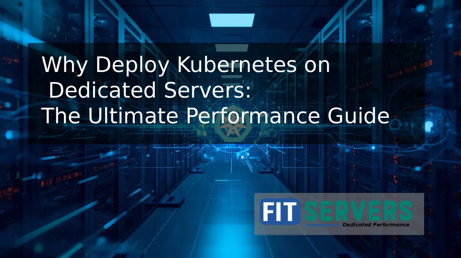Why Deploy Kubernetes on Dedicated Servers