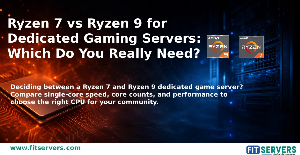 Ryzen 7 vs Ryzen 9 for Dedicated Gaming Servers